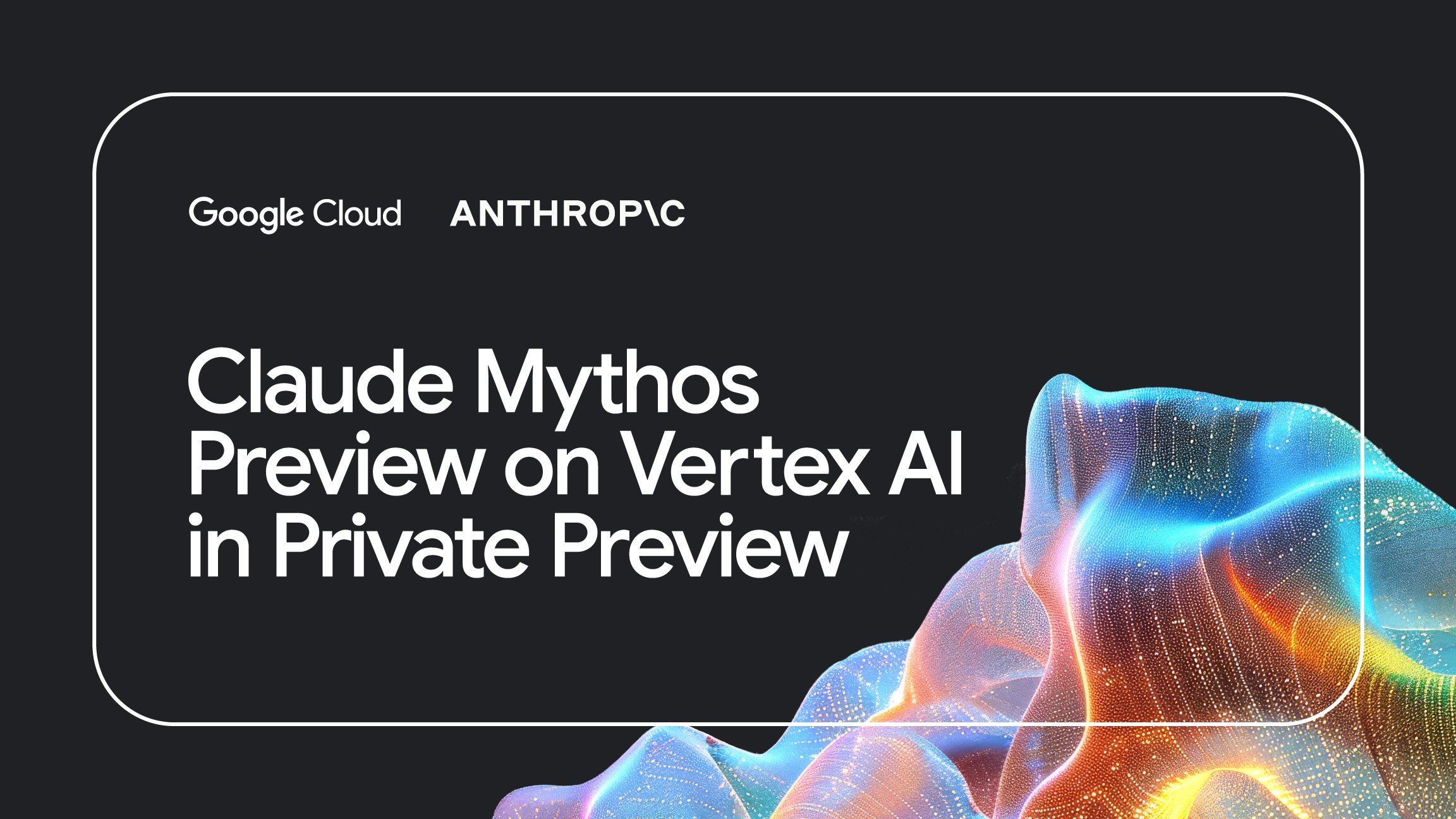 Claude Mythos Preview announcement graphic on Vertex AI platform with Anthropic and Google Cloud logos