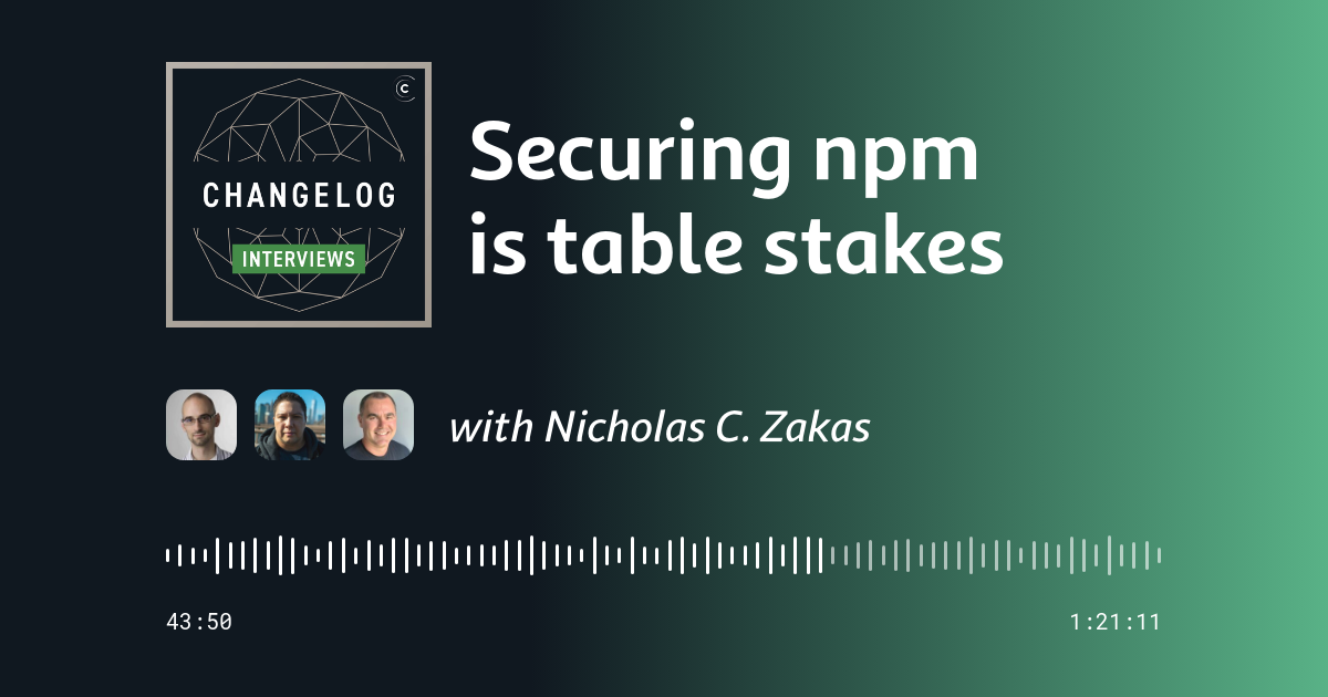 Nicholas Zakas on Changelog podcast critiquing npm security flaws